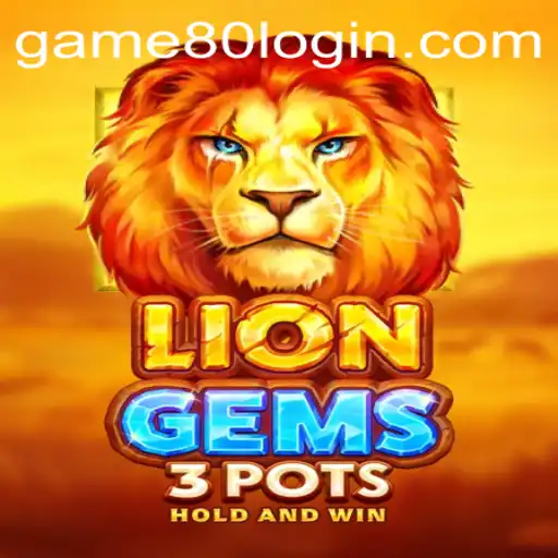 Explore the Exciting World of LionGems3pots: Game80